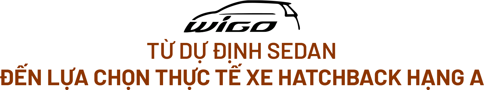 Người dùng Toyota Wigo: Từ sự phân vân đến cái gật đầu hài lòng Người dùng Toyota Wigo: Từ sự phân vân đến cái gật đầu hài lòng
