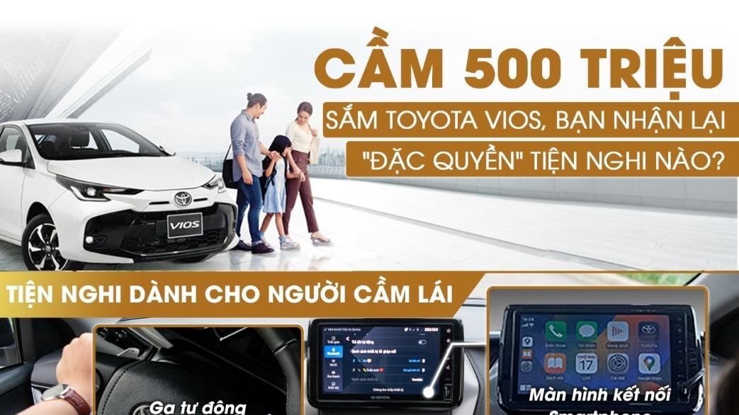 Xuống tiền chốt Toyota Vios 500 triệu: Đặc quyền tiện nghi thấy “hời” nhất