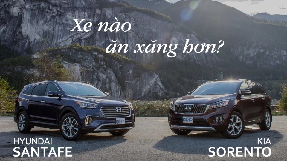 Kia Sorento và Hyundai SantaFe, xe nào ăn xăng hơn?