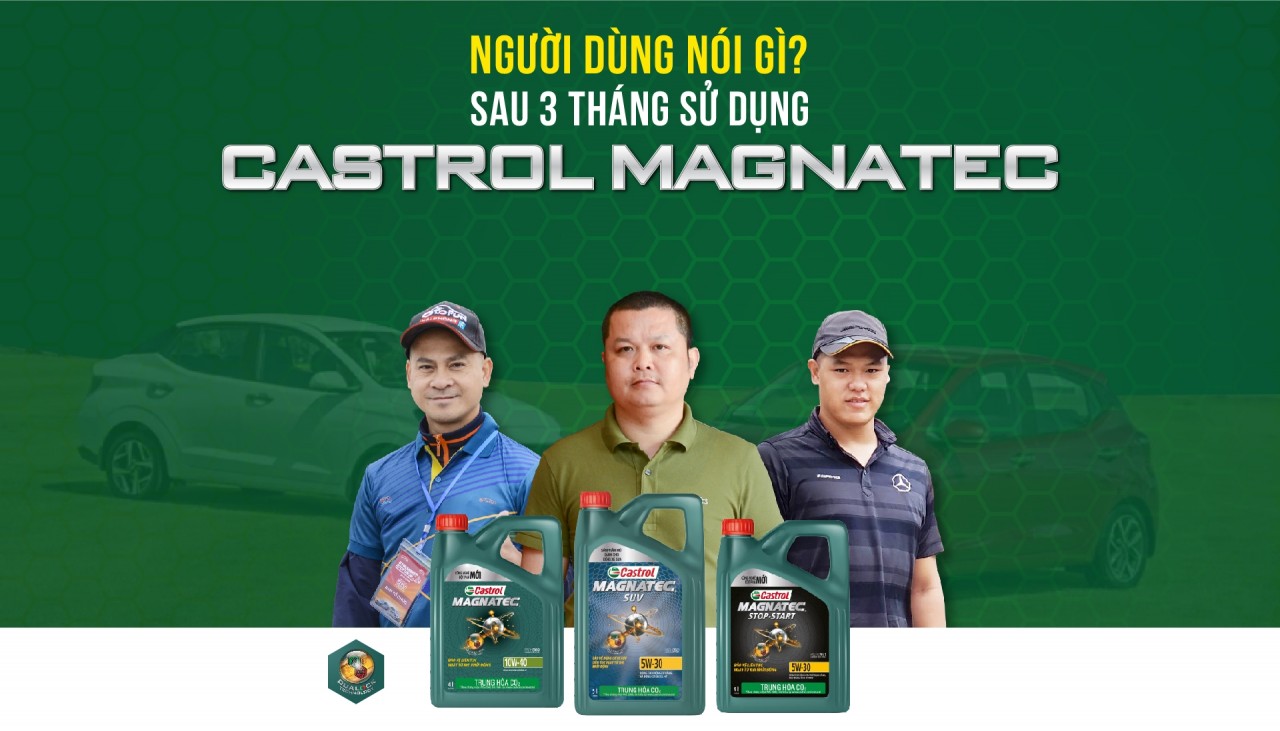 Người dùng nói gì sau ba tháng sử dụng Castrol MAGNATEC