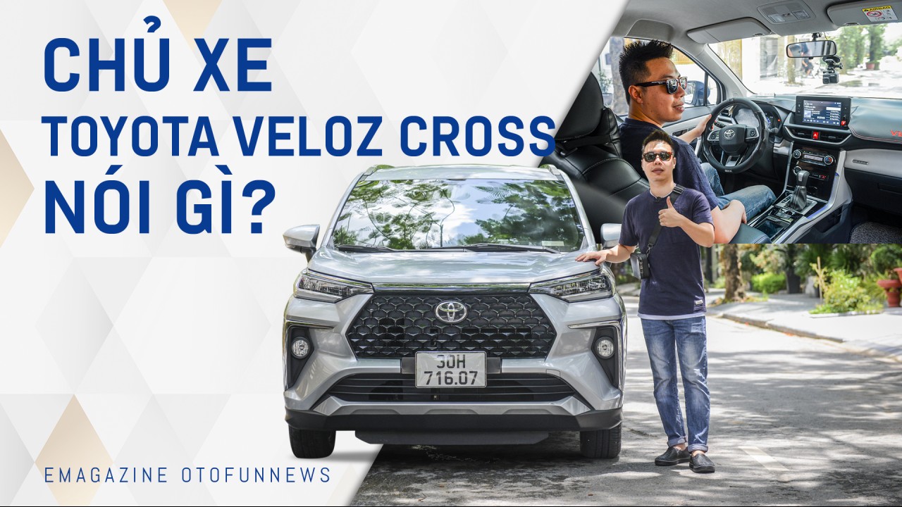 Chủ xe Toyota Veloz Cross nói gì?