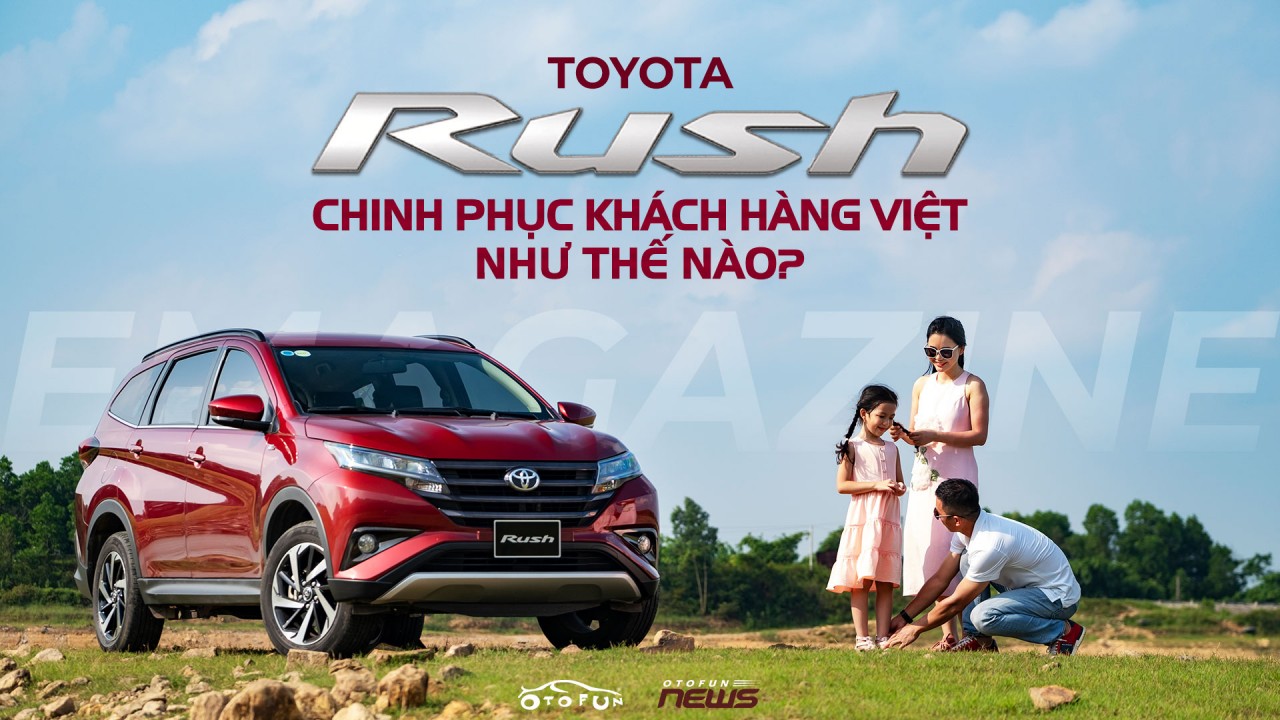 Toyota Rush chinh phục khách hàng Việt như thế nào? Toyota Rush chinh phục khách hàng Việt như thế nào?