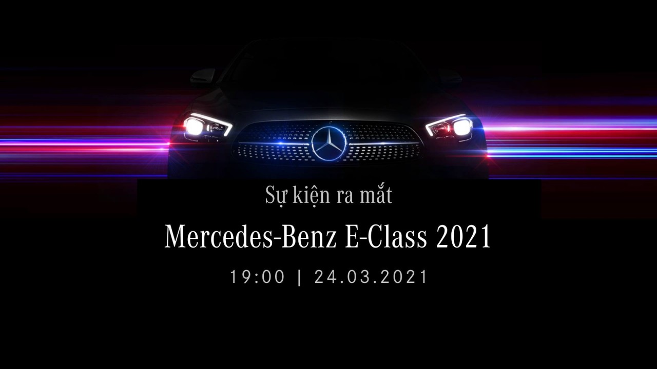 Trực tiếp lễ ra mắt Mercedes-Benz E-Class 2021 tại Việt Nam