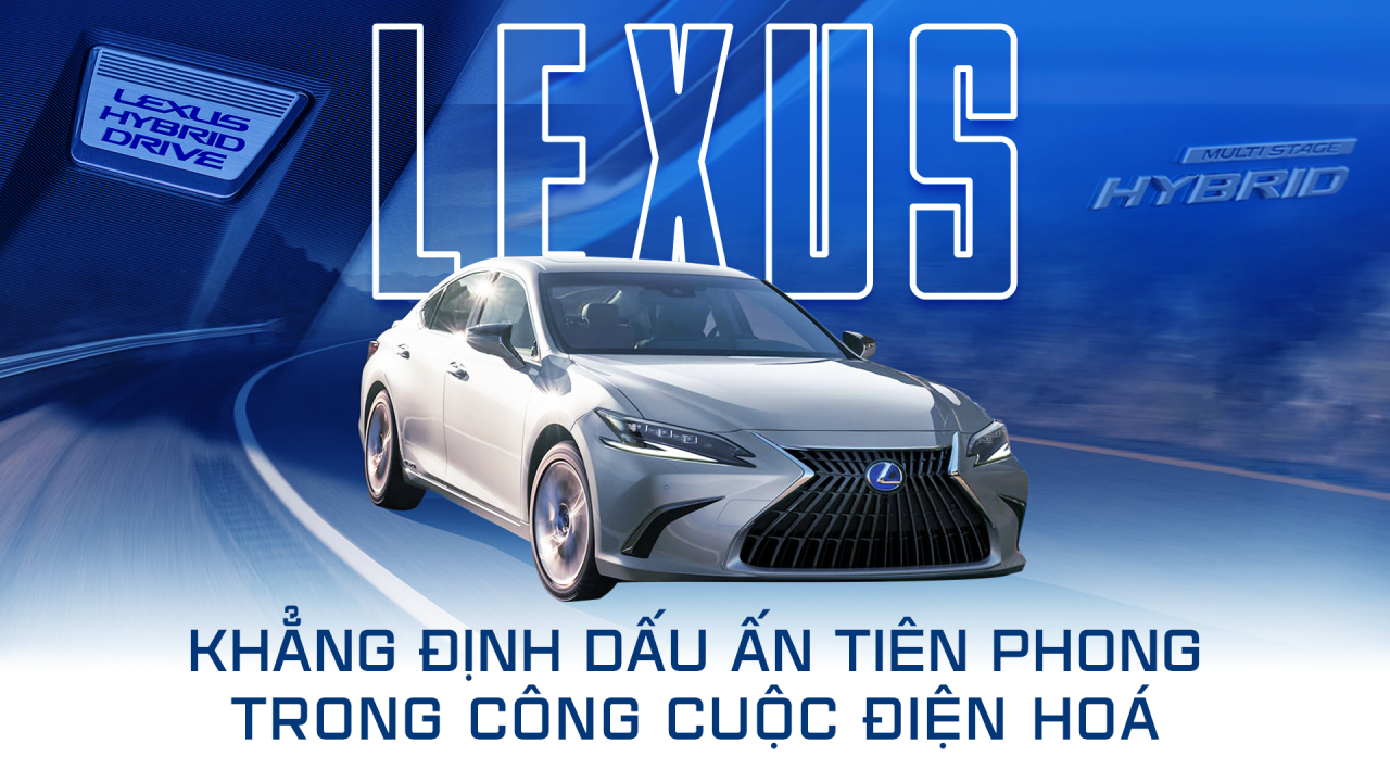 Lexus khẳng định dấu ấn tiên phong trong công cuộc điện hoá