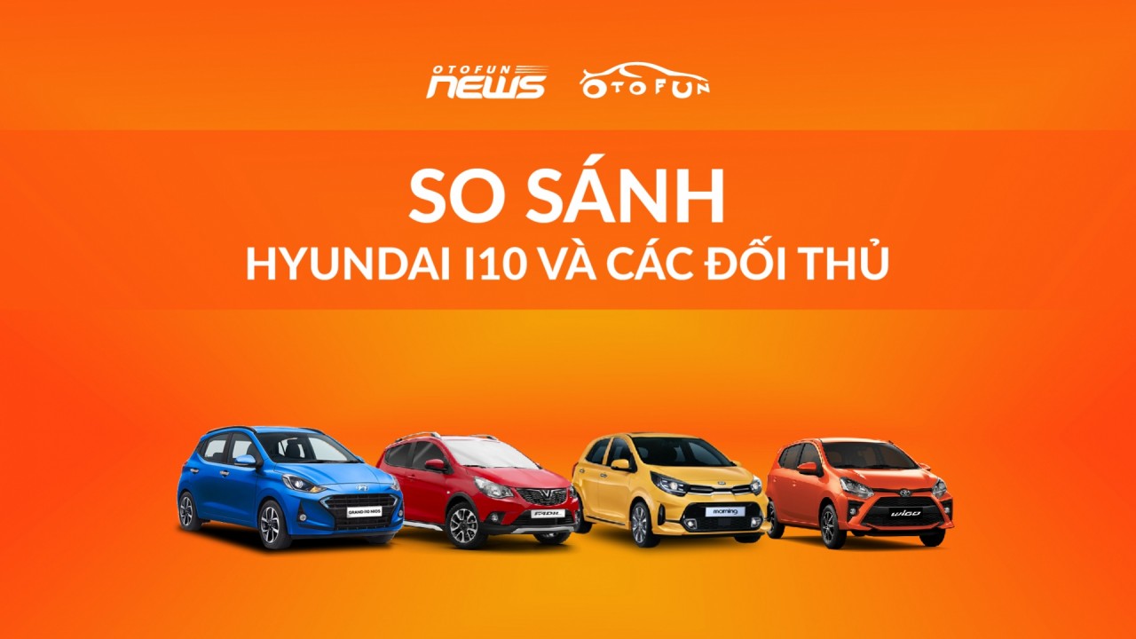 [Infographic] So sánh Hyundai i10 2021 và đối thủ cùng phân khúc