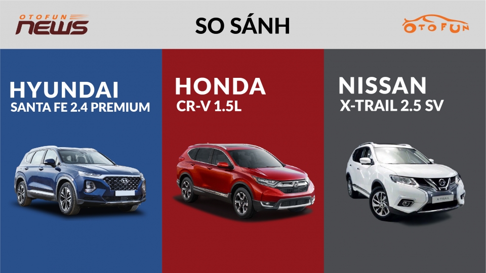 so sanh hyundai santa fe honda cr v va nissan x trail