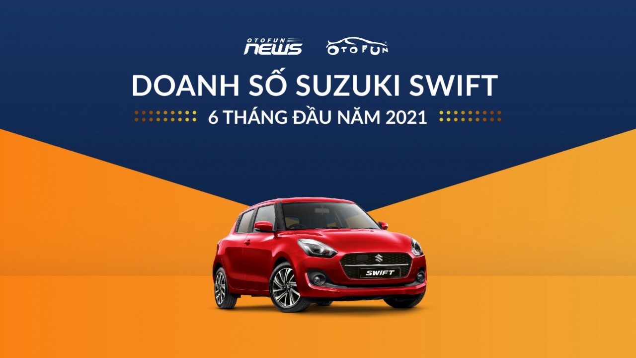 Doanh số Suzuki Swift tháng 6 nhiều hơn cả 5 tháng đầu cộng lại