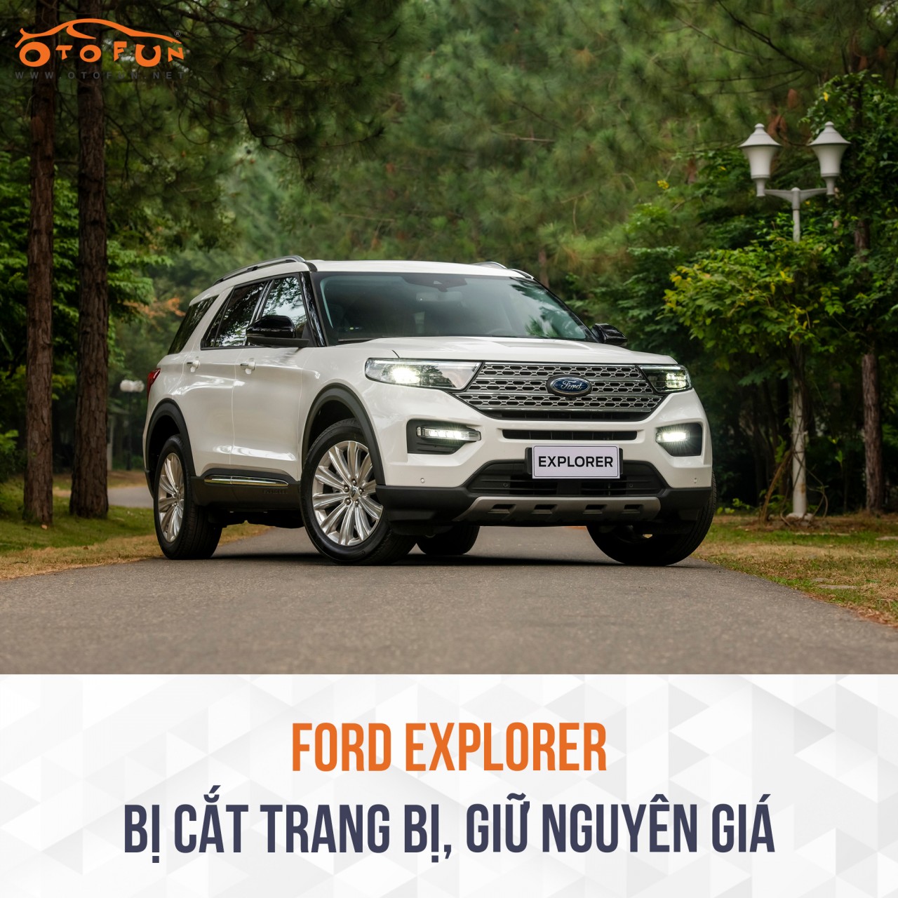 Ford Explorer cắt trang bị, giữ nguyên giá và kèm thêm 